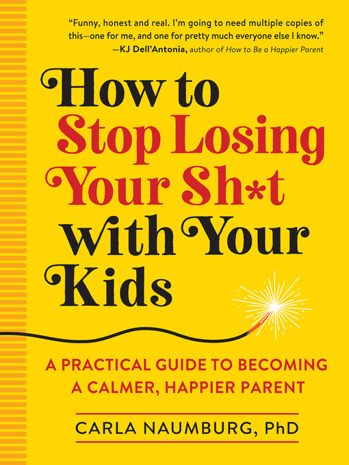 Title details for How to Stop Losing Your Sh*t with Your Kids by Carla Naumburg - Available